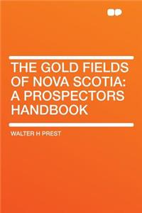 The Gold Fields of Nova Scotia