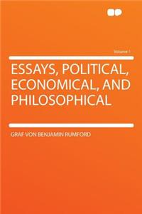 Essays, Political, Economical, and Philosophical Volume 1