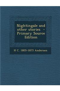 Nightingale and Other Stories - Primary Source Edition