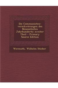 Die Communisten-Verschworungen Des Neunzehnten Jahrhunderts