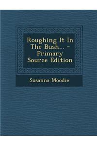 Roughing It in the Bush...