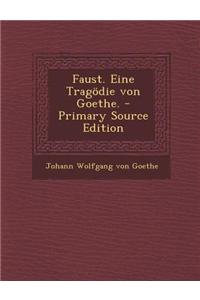 Faust. Eine Tragodie Von Goethe.