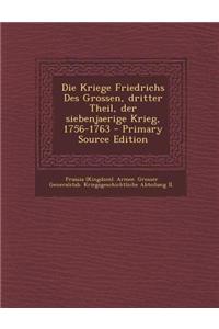 Die Kriege Friedrichs Des Grossen, Dritter Theil, Der Siebenjaerige Krieg, 1756-1763