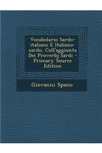 Vocabolario Sardo-Italiano E Italiano-Sardo, Coll'aggiunta Dei Proverbj Sardi