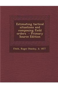 Estimating Tactical Situations and Composing Field Orders