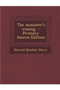 The Minister's Wooing - Primary Source Edition