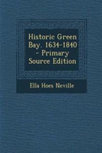 Historic Green Bay. 1634-1840 - Primary Source Edition