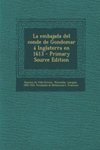 La embajada del conde de Gondomar á Inglaterra en 1613 - Primary Source Edition