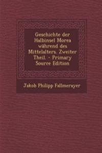 Geschichte Der Halbinsel Morea Wahrend Des Mittelalters. Zweiter Theil. - Primary Source Edition