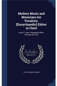 Modern Music and Musicians for Vocalists. [Encyclopedic] Editor in Chief