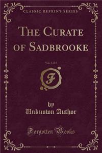 The Curate of Sadbrooke, Vol. 3 of 3 (Classic Reprint)