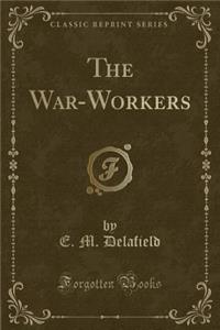 The War-Workers (Classic Reprint)