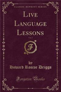 Live Language Lessons, Vol. 2 (Classic Reprint)