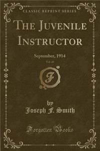 The Juvenile Instructor, Vol. 49: September, 1914 (Classic Reprint)