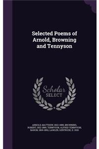 Selected Poems of Arnold, Browning and Tennyson