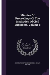 Minutes of Proceedings of the Institution of Civil Engineers, Volume 8