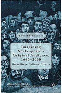 Imagining Shakespeare's Original Audience, 1660-2000