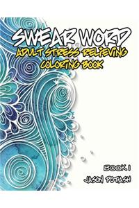 Swear Word Adult Stress Relieving Coloring Book - Vol. 1