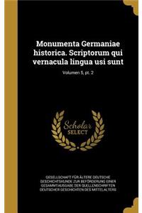 Monumenta Germaniae Historica. Scriptorum Qui Vernacula Lingua Usi Sunt; Volumen 5, PT. 2