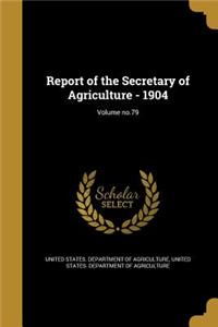 Report of the Secretary of Agriculture - 1904; Volume no.79