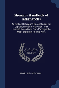 Hyman's Handbook of Indianapolis