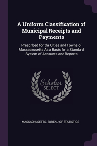 A Uniform Classification of Municipal Receipts and Payments