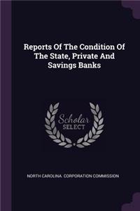 Reports Of The Condition Of The State, Private And Savings Banks