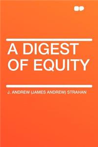 A Digest of Equity