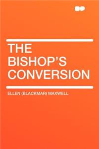 The Bishop's Conversion