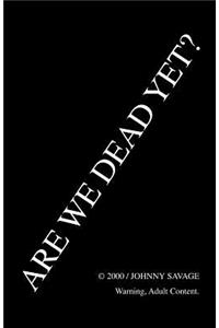 Are We Dead Yet?