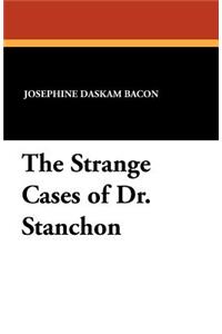 The Strange Cases of Dr. Stanchon