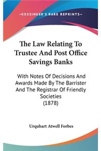 The Law Relating To Trustee And Post Office Savings Banks