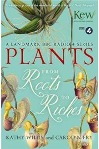 Plants: From Roots to Riches
