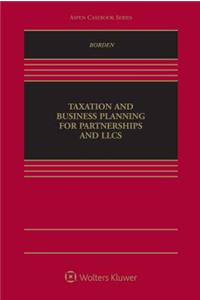 Taxation and Business Planning for Partnerships and Llcs