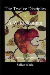 The Twelve Disciples of a Wild Woman