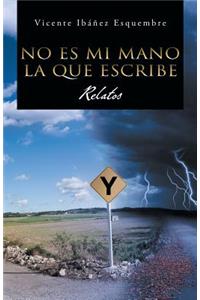 No Es Mi Mano La Que Escribe