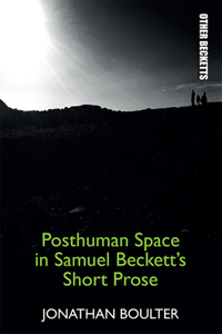 Posthuman Space in Samuel Beckett's Short Prose