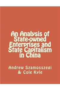 Analysis of State-owned Enterprises and State Capitalism in China