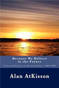 Because We Believe in the Future