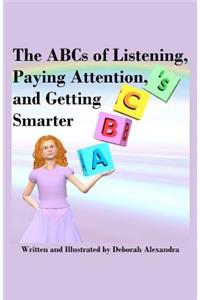 ABCs of Listening, Paying Attention, and Getting Smarter