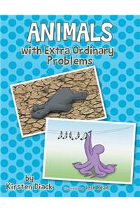 Animals with Extra Ordinary Problems