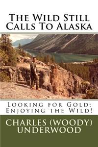 The Wild Still Calls To Alaska