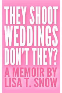 They Shoot Weddings, Don't They?