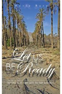 Let Us Be Ready Before It Is Too Late to Say Goodbye