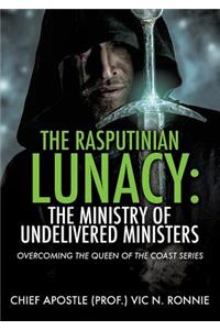 The Rasputinian Lunacy