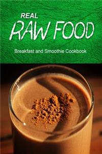Real Raw Food - Breakfast and Smoothie Cookbook