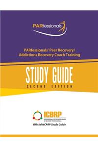 PARfessionals' Peer Recovery/Addictions Recovery Coach Training Study Guide
