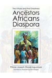 Virtues and the Greatness of the Ancestors of the Africans in the Diaspora