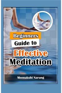 Beginners Guide to Effective Meditation