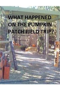 What Happened on the Pumpkin Patch Field Trip?